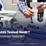 Sıhhi Tesisat Nedir? Özellikleri Nelerdir?
