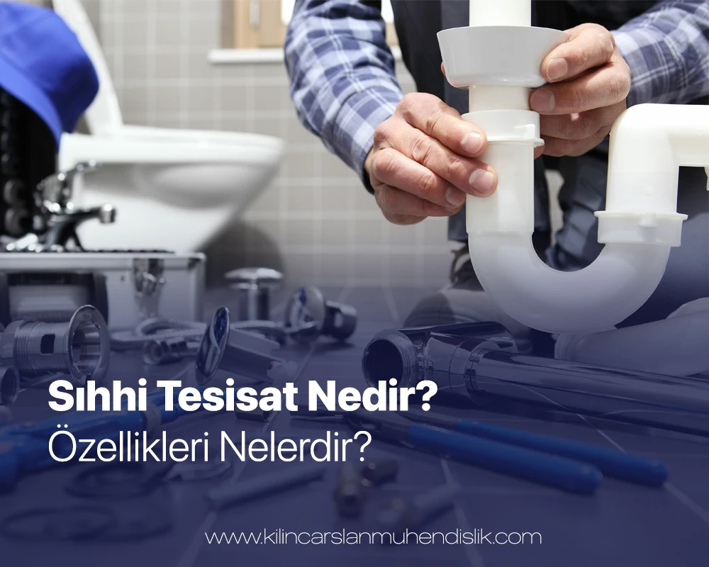 Sıhhi Tesisat Nedir? Özellikleri Nelerdir?